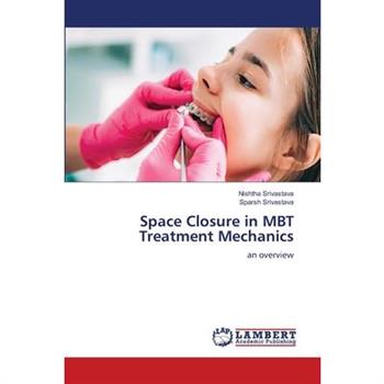 Space Closure in MBT Treatment Mechanics