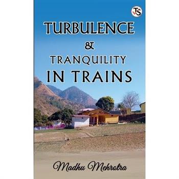 Turbulence and Tranquility in Trains