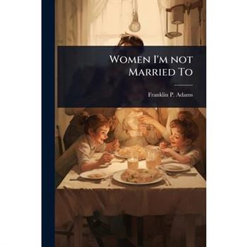 Women I’m not Married To