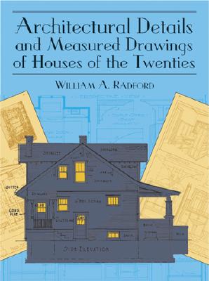Architectural Details and Measured Drawngs of Houses of the Twenties