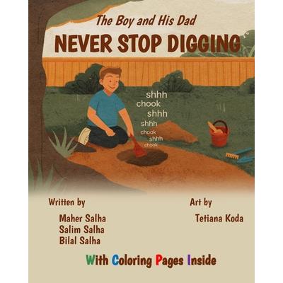 The Boy and His Dad NEVER STOP DIGGING