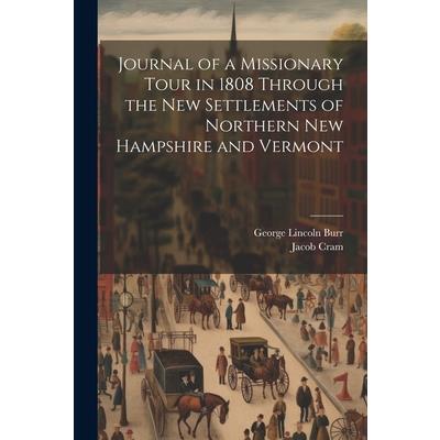 Journal of a Missionary Tour in 1808 Through the New Settlements of Northern New Hampshire and Vermont