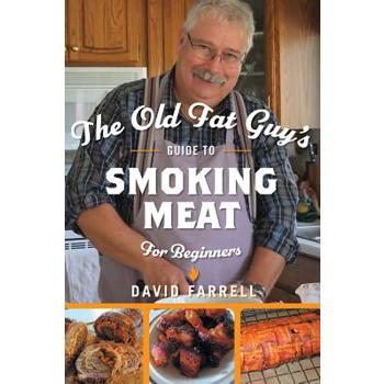 The Old Fat Guy's Guide to Smoking Meat for Beginners