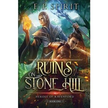 The Ruins on Stone Hill (Heroes of Ravenford Book 1)