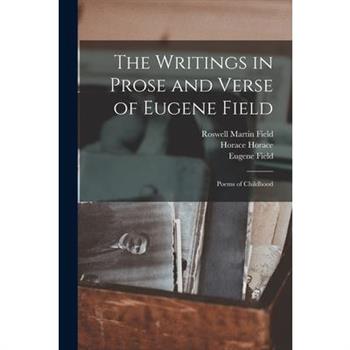 The Writings in Prose and Verse of Eugene Field