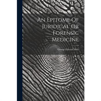 An Epitome Of Juridical Or Forensic Medicine