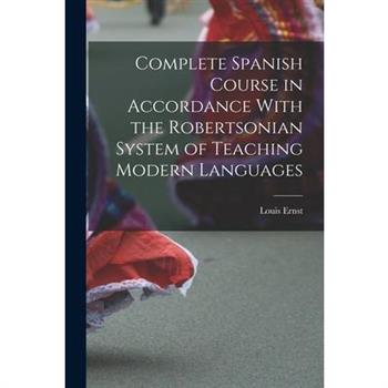 Complete Spanish Course in Accordance With the Robertsonian System of Teaching Modern Languages