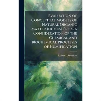 Evaluation of Conceptual Models of Natural Organic Matter (humus) From a Consideration of the Chemical and Biochemical Processes of Humification