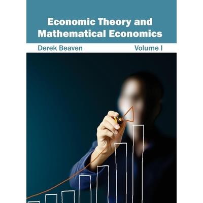 Economic Theory and Mathematical Economics: Volume I