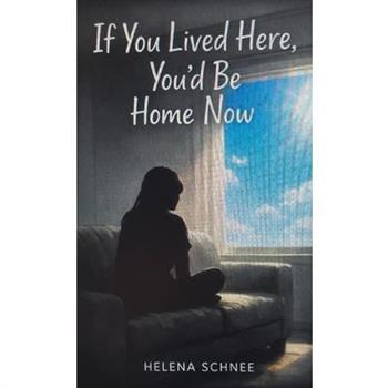 If You Lived Here, You'd Be Home Now