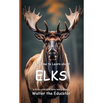 It's Time to Learn about Elks