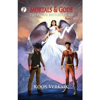 MORTALS and GODS