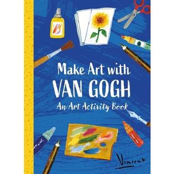 Make Art with Van Gogh: A Creative Activity Book