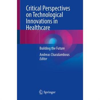 Critical Perspectives on Technological Innovations in Healthcare