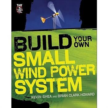Build Your Own Small Wind Power System