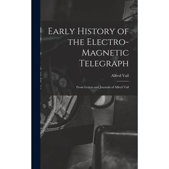Early History of the Electro-Magnetic Telegraph