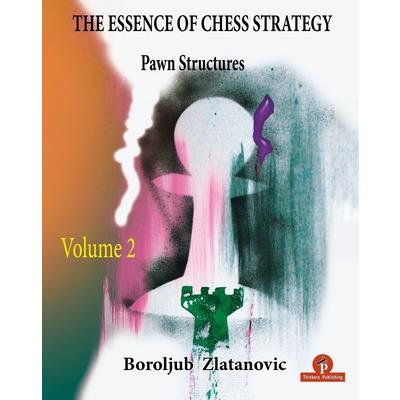The Essence of Chess Strategy Volume 2
