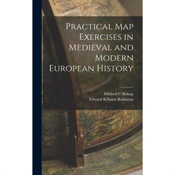 Practical map Exercises in Medieval and Modern European History