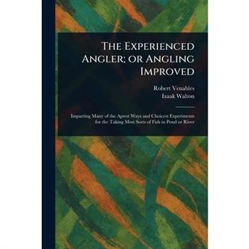 The Experienced Angler; or Angling Improved