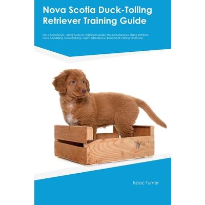 Nova Scotia Duck-Tolling Retriever Training Guide Nova Scotia Duck-Tolling Retriever Training Includes