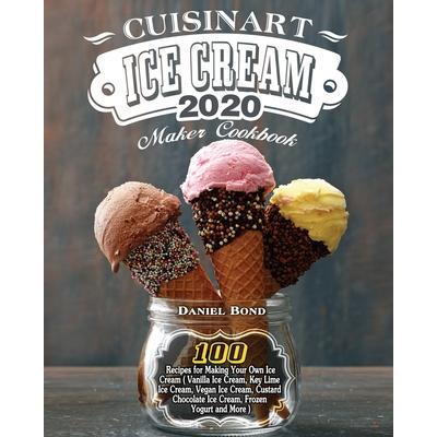 Cuisinart Ice Cream Maker Cookbook 2020