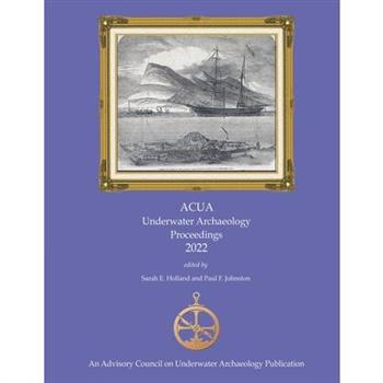 ACUA Underwater Archaeology Proceedings 2022