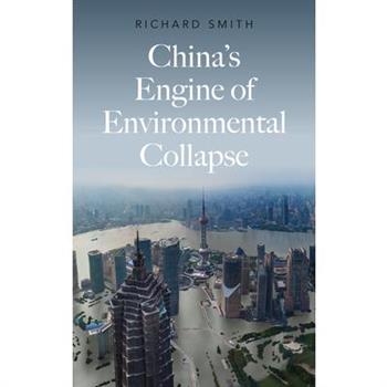 China’s Engine of Environmental Collapse