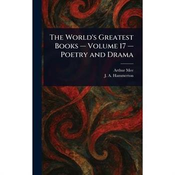 The World's Greatest Books - Volume 17 - Poetry and Drama