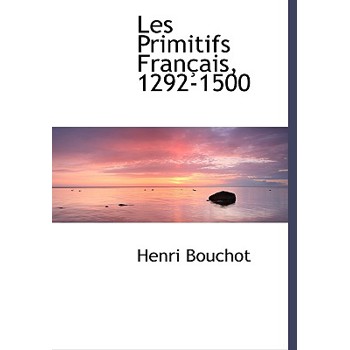 Les Primitifs Fran Ais, 1292-1500