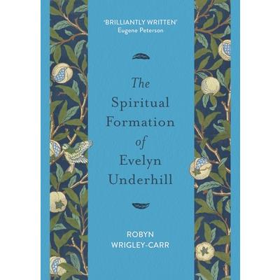 The Spiritual Formation of Evelyn UnderhillTheSpiritual Formation of Evelyn Underhill