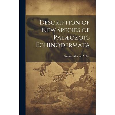 Description of New Species of Pal疆ozoic Echinodermata