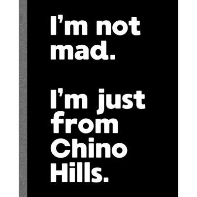 I’m not mad. I’m just from Chino Hills.