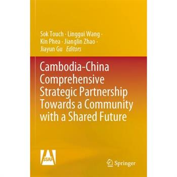 Cambodia-China Comprehensive Strategic Partnership Towards a Community with a Shared Future