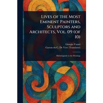 Lives of the Most Eminent Painters, Sculptors and Architects, Vol. 09 (of 10)