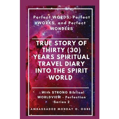 True Story of Thirty (30) Years SPIRITUAL TRAVEL Diary into the Spirit World