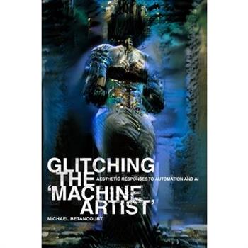 Glitching the ’Machine Artist’