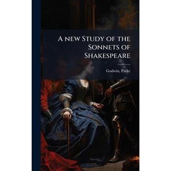 A new Study of the Sonnets of Shakespeare