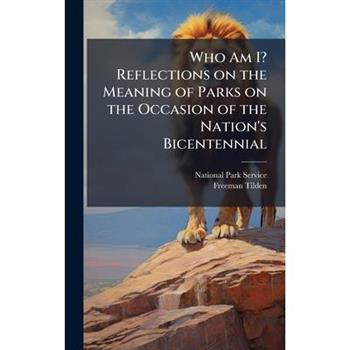 Who Am I? Reflections on the Meaning of Parks on the Occasion of the Nation's Bicentennial
