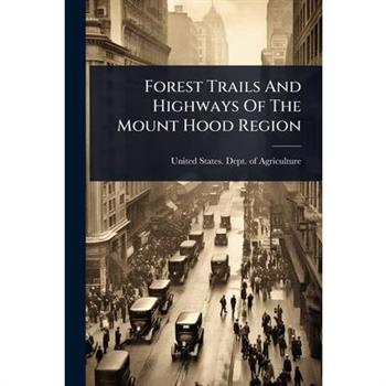 Forest Trails And Highways Of The Mount Hood Region