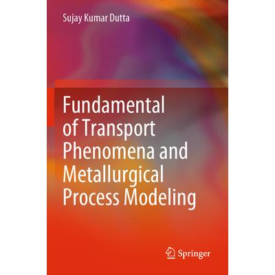 Fundamental of Transport Phenomena and Metallurgical Process Modeling