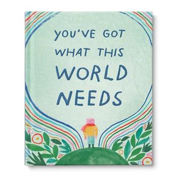 You've Got What the World Needs