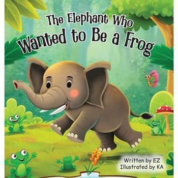 The Elephant Who Wanted to Be a Frog