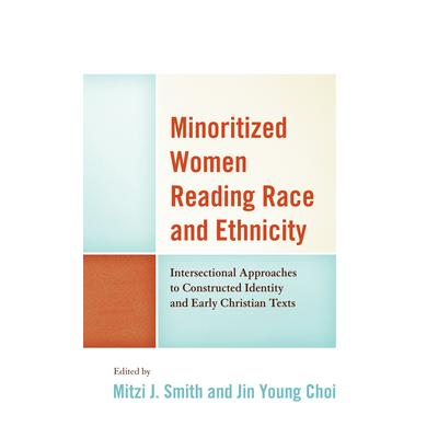 Minoritized Women Reading Race and EthnicityIntersectional Approaches to Constructed Ident