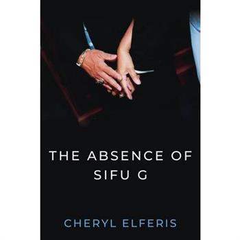 The Absence Of Sifu G