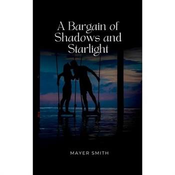 A Bargain of Shadows and Starlight