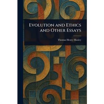Evolution and Ethics and Other Essays