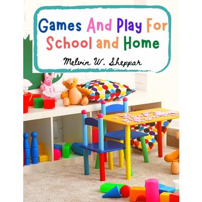 Games And Play For School and Home Games And Play For School and Home