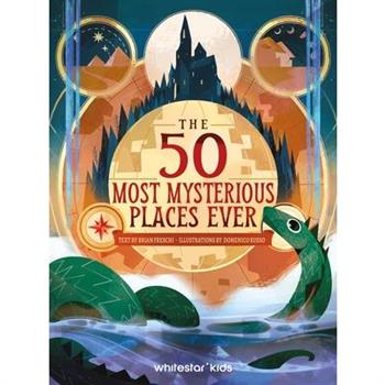 The 50 Most Mysterious Places Ever