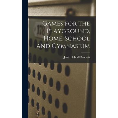 Games for the Playground, Home, School and Gymnasium