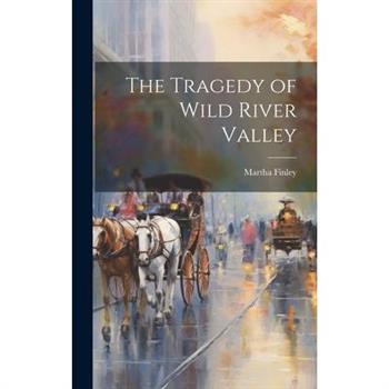 The Tragedy of Wild River Valley